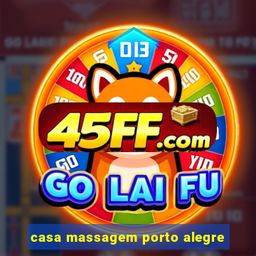 casa massagem porto alegre